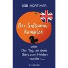Mortimer, Bob: Der Satsuma-Komplex oder Der Tag, an dem Gary zum Helden wurde