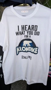 LUSTIGES T-SHIRT FÜR ERWACHSENE - Ich habe gehört, was du für ein Klondike getan hast (ruf mich an) - Bild 1 von 1