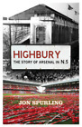 Highbury: The Story Of Arsenal In N5, Jon Spurling, Used; Good Book