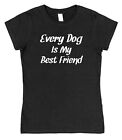 Every Dog is My Best Friend Dog Lover T-shirt Unisex Pies T-shirt