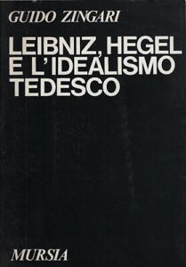 Zingari, Guido..LEIBNIZ, HEGEL E L'IDEALISMO TEDESCO