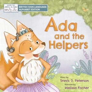 Ada and the Helpers: British Sign Language Alphabet Edition by Travis D. Peterso - Picture 1 of 1