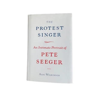 Protest Singer : An Intimate Portrait of PETE SEEGER by Alec Wilkinson (2009) - Picture 1 of 8