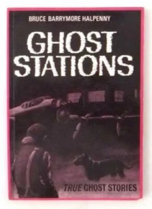 Ghost Stations: True Ghost Mystery Stories: No. 1 By Bruce Barrymore Halpenny - Picture 1 of 1