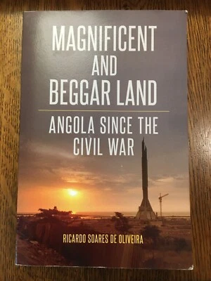 Magnificent and Beggar Land: Angola since the Civil War by R. Soares de Oliveira - Image 1 of 4