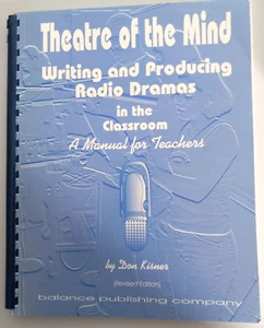 THEATRE of the MIND Writing & Producing Radio Dramas for Teachers Don Kisner - Picture 1 of 1