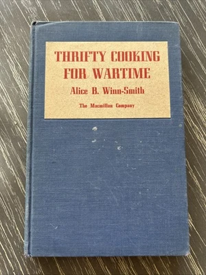 Thrifty Cooking For Wartime by Alice B Winn-Smith 1942 Hardcover Cookbook EUC - Image 1 of 4