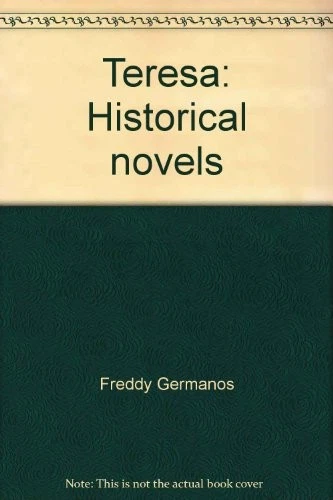 TERESA: HISTORICAL NOVELS By Freddy Germanos *Excellent Condition* - Image 1 of 1