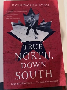 True North, Down South: Tales of a Professional Canadian in America by Stewart - Foto 1 di 1