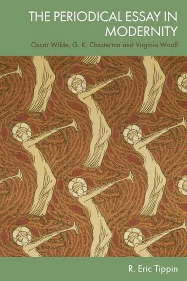 The Periodical Essay in Modernity: Oscar Wilde, G. K. Chesterton and Virginia Wo - Image 1 of 1