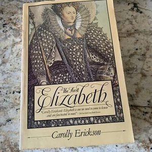 The First Elizabeth by Carolly Erickson  HCDJ 1983 Very Good - Picture 1 of 2