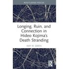 Longing, Ruin, and ?Connection in Hideo ?Kojima's Death - Paperback NEW Green, A