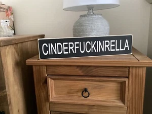 CINDERFUCKINRELLA wooden signs new vintage rustic shabby chic handmade - Picture 1 of 5