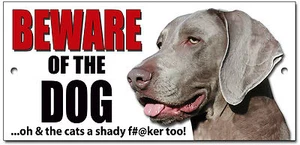 WEIMARANER BEWARE OF THE DOG ...OH AND THE CATS A SHADY so n so TOO! METAL SIGN. - Picture 1 of 1