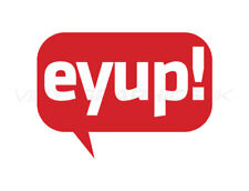 Ey Up! 2 (Decal / Graphic / Sticker)