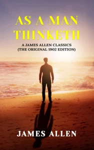 As a Man Thinketh: a James Allen Classics (The Original 1902 Edition) - Bild 1 von 12
