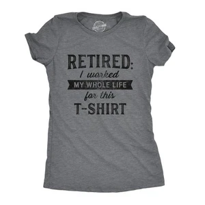 Womens Retired I Worked My Whole Life For This T Shirt Funny Retirement Party - Picture 1 of 7