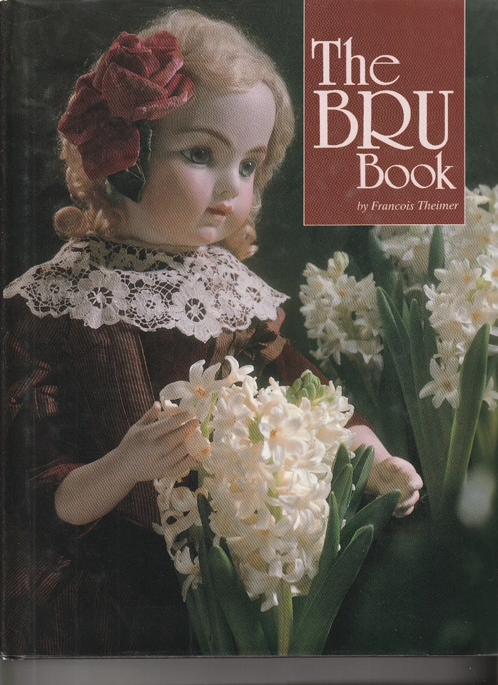 THE BRU BOOK     Dolls         Francois Theimer   lst ED    1991   ; - Image 1 of 1