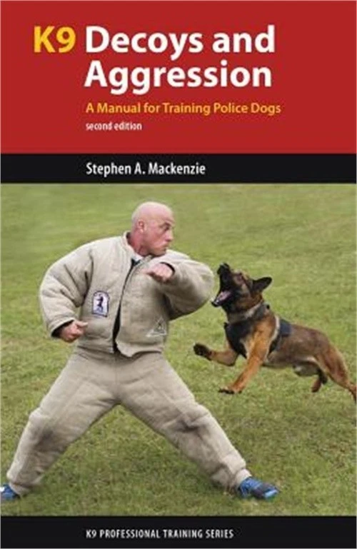 K9 Decoys and Aggression a Manual for Training Police Dogs 9781550596120