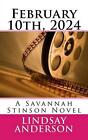 February 10th, 2024: A Savannah Stinson Novel by Lindsay Anderson (English) Pape