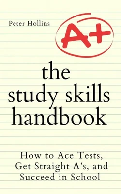 The Study Skills Handbook: How to Ace Tests, Get Straight A’s, and Succeed in - Image 1 of 2