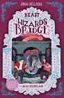 The Beast Under The Wizards Bridge - The House With a Clock in Its Walls 8 by Jo