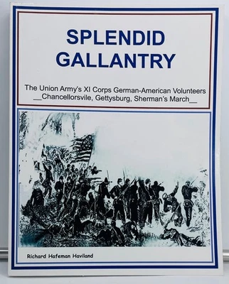 signed inscribed Splendid Gallantry: Union XI Corps...Haviland- First Edit NFine Foto 1 de 4