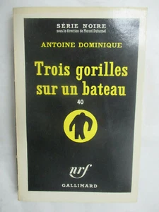 Antoine Dominique "Trois Gorilles sur un bateau" Série Noire 577 Gallimard 1960 - Bild 1 von 1
