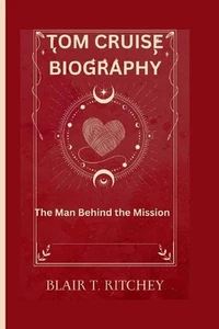 Tom Cruise Biography: The Man Behind the Mission by Blair T. Ritchey Paperback B - Picture 1 of 1
