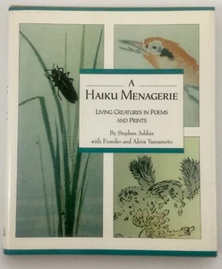 Addiss A HAIKU MENAGERIE Living Creatures in Poems and Prints 1992 - Picture 1 of 8