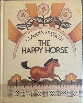 RARE! 1st HB Library Ed. The Happy Horse By Claude Fregosi Book 1977 ACCEPTABLE! - Image 1 of 4