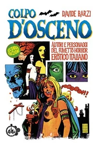 Colpo d'osceno. Autori e personaggi del fumetto horror erotico italiano - Picture 1 of 1