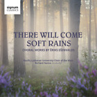 Eriks Esenvalds There Will Come Soft Rains: Choral Works By Eriks Esenvalds (CD)