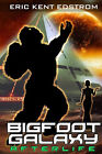Bigfoot Galaxy: Afterlife By Eric Kent Edstrom - New Copy - 9781947518100