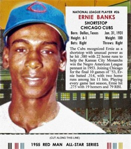 ERNIE BANKS 1952 RED MAN CUSTOM ART CARD ### BUY 5 GET 1 FREE ### or 30% OFF 12 