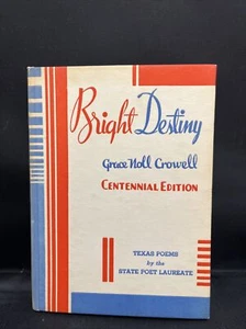 Bright Destiny Centennial Ed Texas Poems Grace Noll Crowell 1936 HC FE SIGNED - Picture 1 of 8