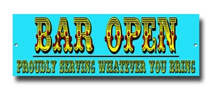 BAR OPEN,PROUDLY SERVING WHATEVER YOU BRING FUNNY METAL SIGN 12"x4" BAR SIGN. - Picture 1 of 1