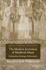Modern Invention of Medieval Music: Scholarship. Leech-Wilkinson<|