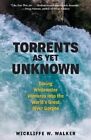 Torrents As Yet Unknown Daring Whitewater Ventures into the Wor... 9781586423728