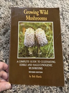 G4  Growing Wild Mushrooms Complete Guide to Cultivating Edible & Hallucinogenic - Imagen 1 de 15