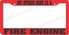 RED MY OTHER RIDE IS A FIRE ENGINE FIREFIGHTER my other car License Plate Frame