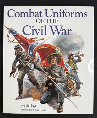 Combat Uniforms of the Civil War by Mark Lloyd HC DJ NEW - Image 1 of 4