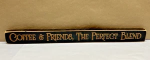 Coffee & Friends The Perfect Blend Wood Novelty Sign Decor 18"x 2" Long - Picture 1 of 4