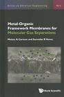 Metal Organic Framework Membranes for Molecular Gas Separations, Hardcover by...
