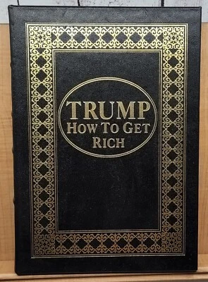 Easton Press Signed Edition Donald J. Trump HOW TO GET RICH w/ COA  Gangster - Image 1 of 4