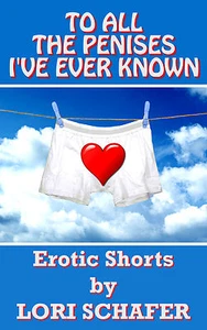 TO ALL THE PENISES I'VE EVER KNOWN Erotic Shorts by LORI SCHAFER Erotica SIGNED - Picture 1 of 1