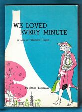 WE LOVED EVERY MINUTE or Life in "Western Japan" by Senae Yamazaki 1958 PB VGood