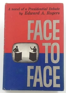 FACE TO FACE A Novel of a Presidential Debate by EDWARD A. ROGERS HCDJ BCE  - Bild 1 von 3