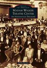 Madame Walker Theatre Center: An Indianapolis Treasure by A&#39;Lelia Bundles (Engli