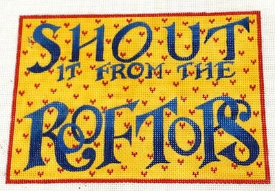 Mary Engelbreit Needlepoint Hand Painted Canvas "SHOUT IT FROM THE ROOF TOPS"   - Image 1 of 2